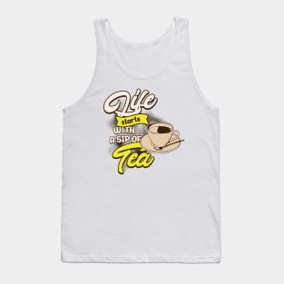 LIFE STARTS WITH A SIP OF TEA Tank Top